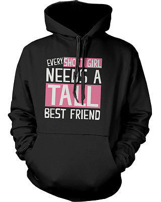Every tall girl needs a short best friend hoodie sales