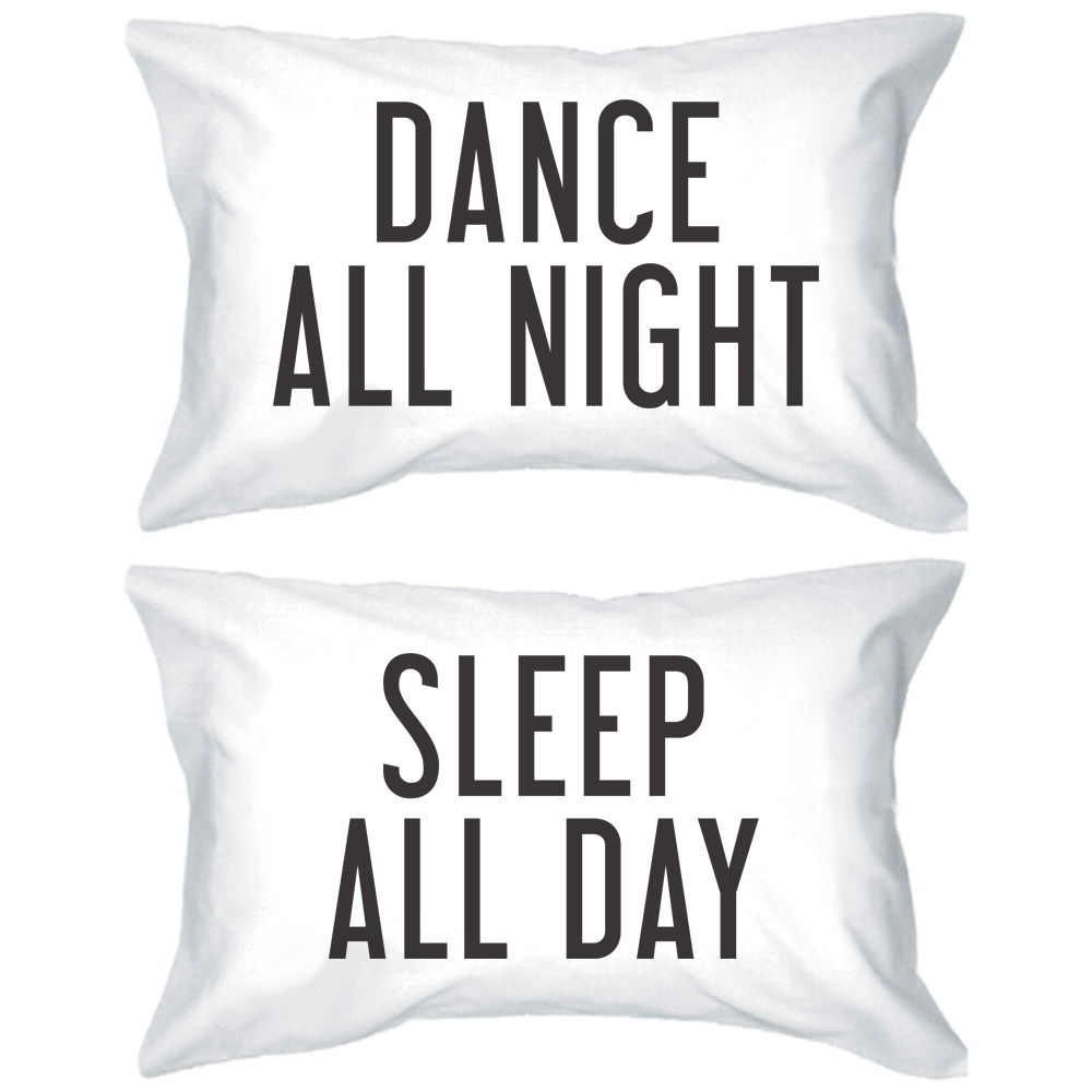 dance all night sleep all day pillowcases
