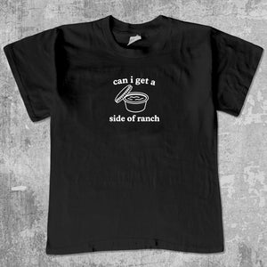 Can I Get A Side Of Ranch Crew neck t-shirt 365 In Love Gifts for Friends and Family Can I Get A Side Of Ranch 365 Printing INC Short Sleeve Tees Black 1