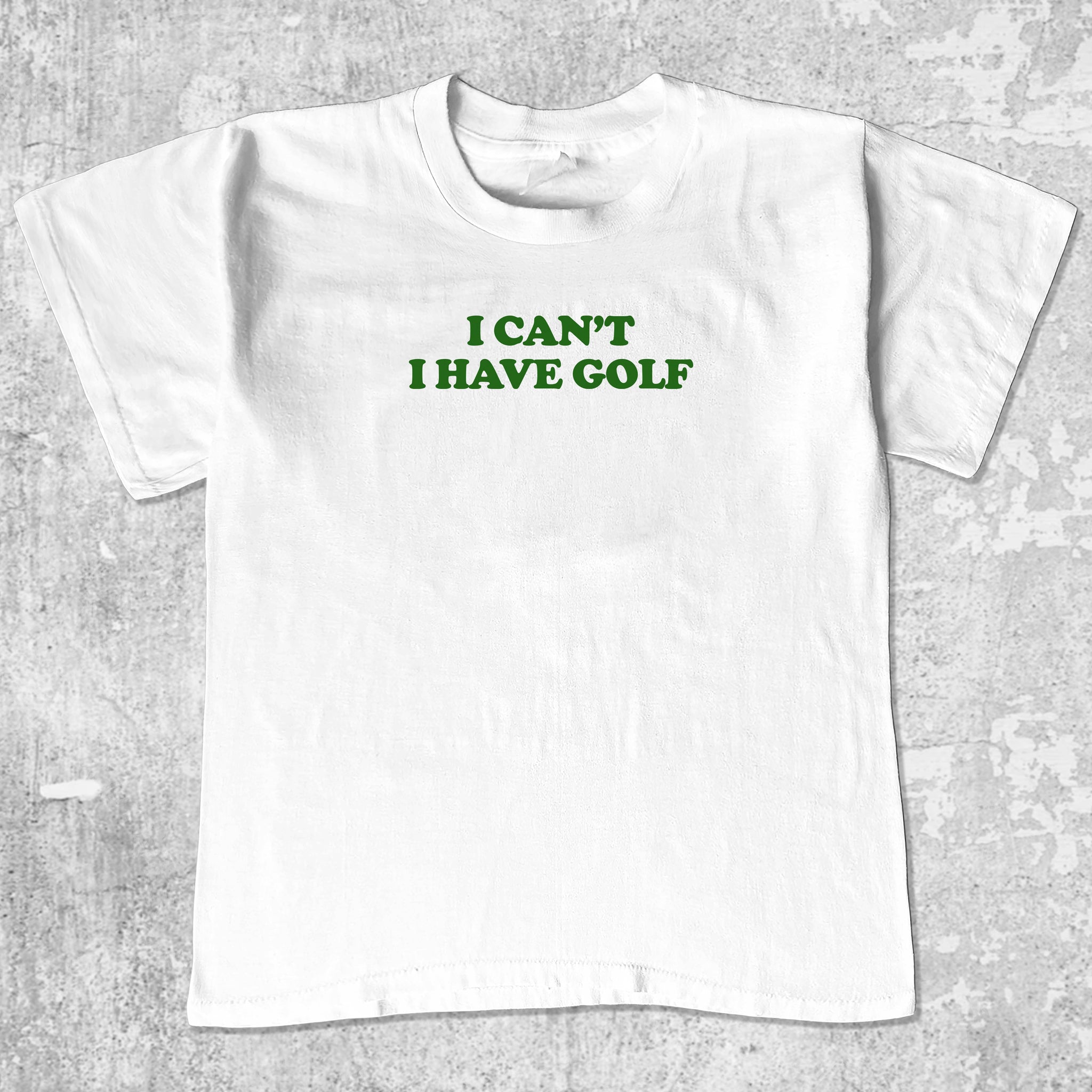 I can't I have golf Crew neck t-shirt 365 In Love Gifts for Friends and Family I can't I have golf 365 Printing INC Short Sleeve Tees White 1