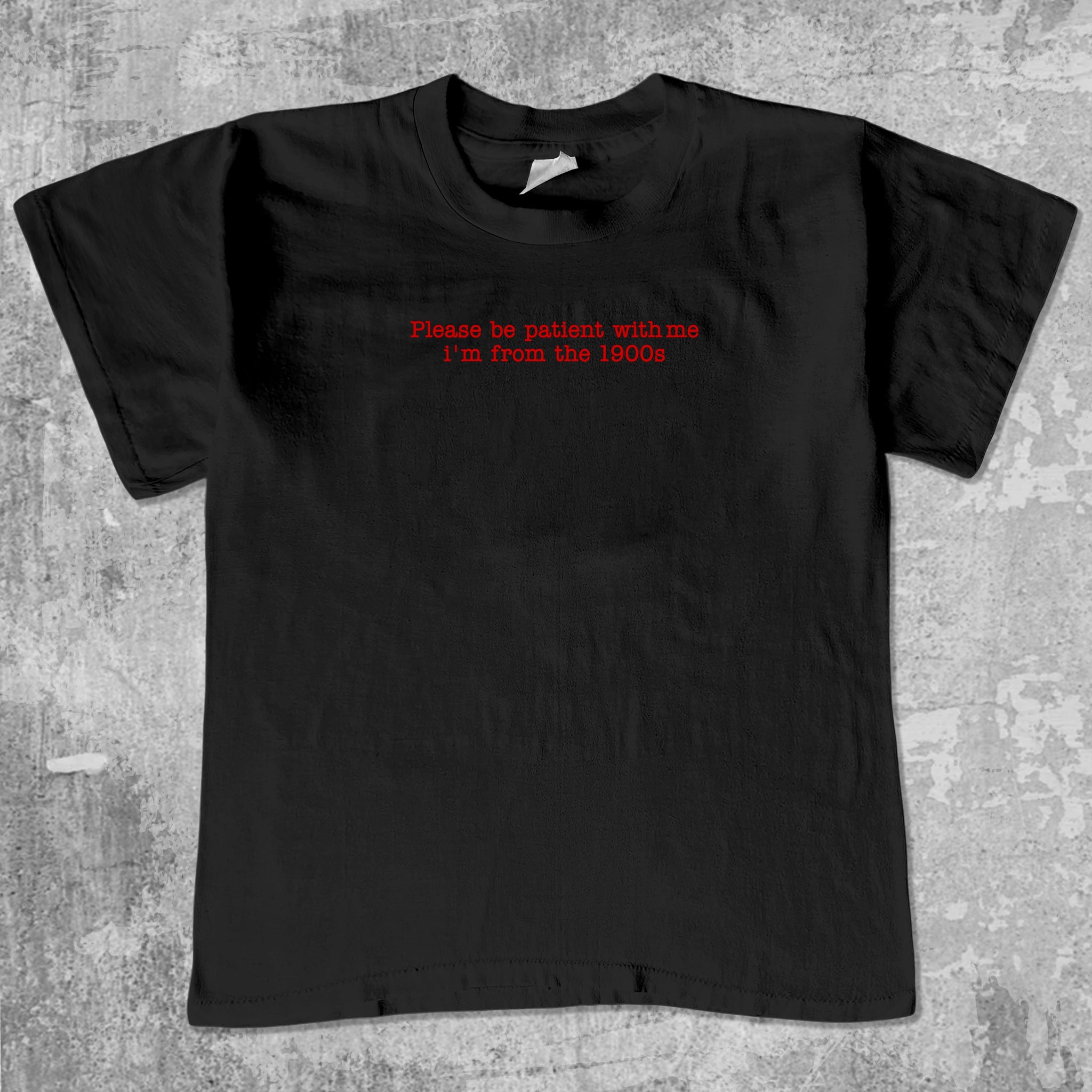 Please Be Patient With Me I'm From The 1900s Crew neck t-shirt 365 In Love Gifts for Friends and Family Please Be Patient With Me I'm From The 1900s 365 Printing INC Short Sleeve Tees Black 1
