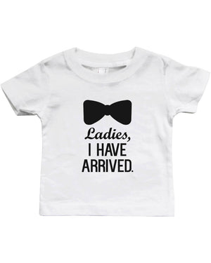 Ladies, I Have Arrived - Funny Graphic Statement Bodysuit / Infant T-shirt - 365INLOVE