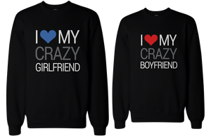 I love my crazy boyfriend girlfriend sweatshirts