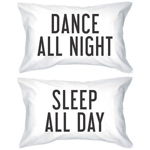 Bold Statement Pillowcases - Dance All Night Sleep All Day Pillow Covers - 365INLOVE