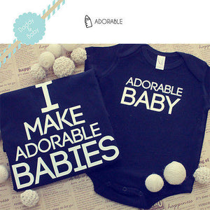 I Make Adorable Babies T-Shirt and The Adorable Baby Bodysuit Matching Set - 365INLOVE