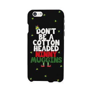 Cotton Headed Ninny Muggins Cute Christmas Phone Case Great Gift Idea - 365INLOVE