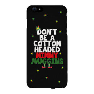 Cotton Headed Ninny Muggins Cute Christmas Phone Case Great Gift Idea - 365INLOVE