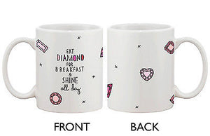 Cute Ceramic Coffee Mug - Eat Diamond for Breakfast and Shine All Day Cup - 365INLOVE