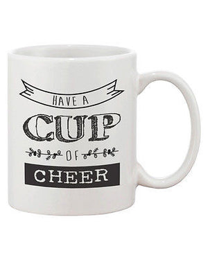 Cute Holiday Coffee Mug - Have a Cup of Cheer 11oz Coffee Mug Cup Gift - 365INLOVE