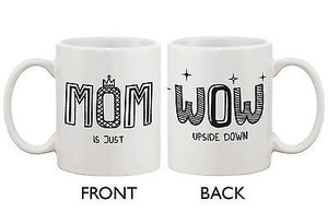 Cute Mother's Day Ceramic Coffee Mug for Mom -MOM Is Just WOW Upside Down - 365INLOVE