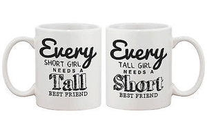 Cute BFF Matching Coffee Mugs- Every Short Girl Needs a Tall Best Friend - 365INLOVE