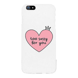 Too Sassy For You Funny Phone Case Cute Graphic Design Printed Phone Cover - 365INLOVE