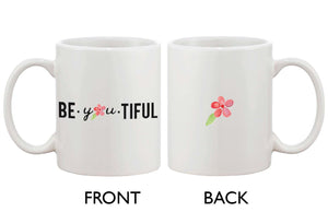 Be You Tiful Floral Design - Simple 11oz Ceramic Coffee Mug Cup Gift - 365INLOVE