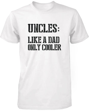 Uncles: Like a Dad Only Cooler Funny T-Shirt for Uncle Christmas Gifts Idea - 365INLOVE