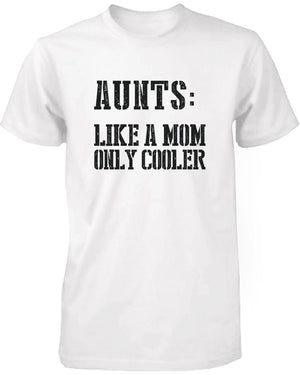 Aunts: Like a Mom Only Cooler Funny T-Shirt for Aunt Christmas Gifts Ideas - 365INLOVE
