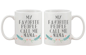 My Favorite People Call Me Nana Coffee Mug for Grandmother Gift for Grandma - 365INLOVE
