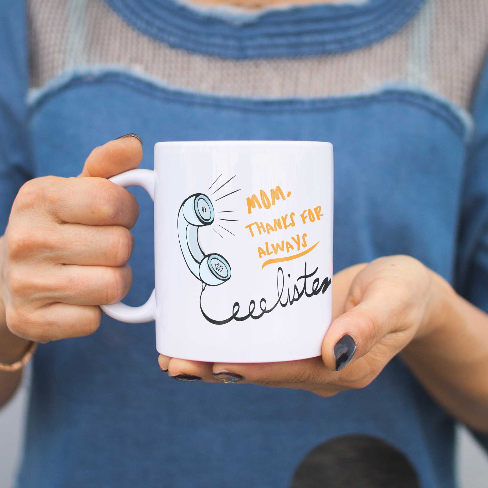 Mom Thanks For Always Listening Mugs Cup Cute Mother's Day or X-mas Gift - 365INLOVE