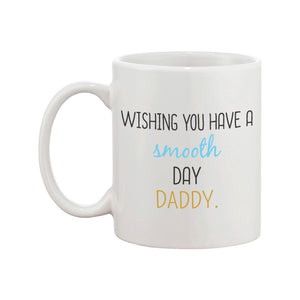 Wishing You Have A Smooth Day Daddy Mug