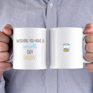 Wishing You Have A Smooth Day Daddy Mug