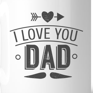 I Love You Dad Coffee Mug 11oz Ceramic Mug For Fathers Day Gifts