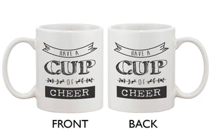 Cute Holiday Coffee Mug - Have a Cup of Cheer 11oz Coffee Mug Cup Gift - 365INLOVE