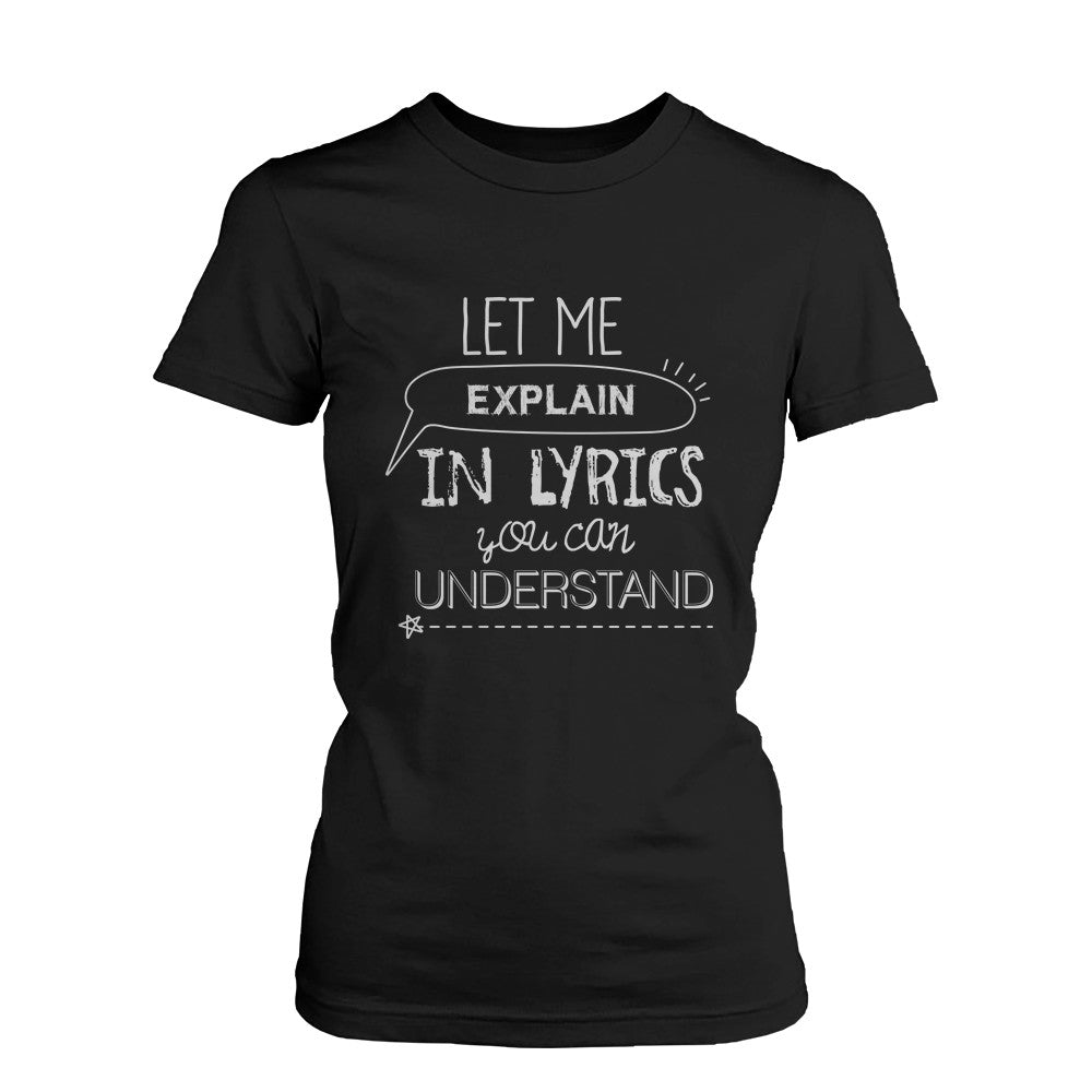 Women's Black Graphic Tees - Let Me Explain in Lyrics You Can Understand T-shirt - 365INLOVE