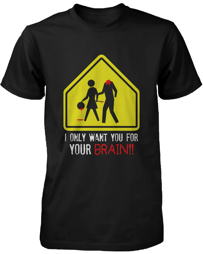 I Only Want You for Your Brain Zombie Men's Shirt Horror Funny Halloween Tshirt - 365INLOVE