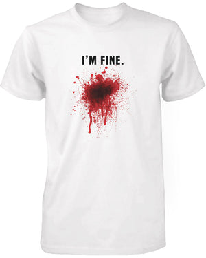 I Am Fine Bloody Men's White Tee Funny Halloween T-Shirt Graphic Cotton Tee - 365INLOVE
