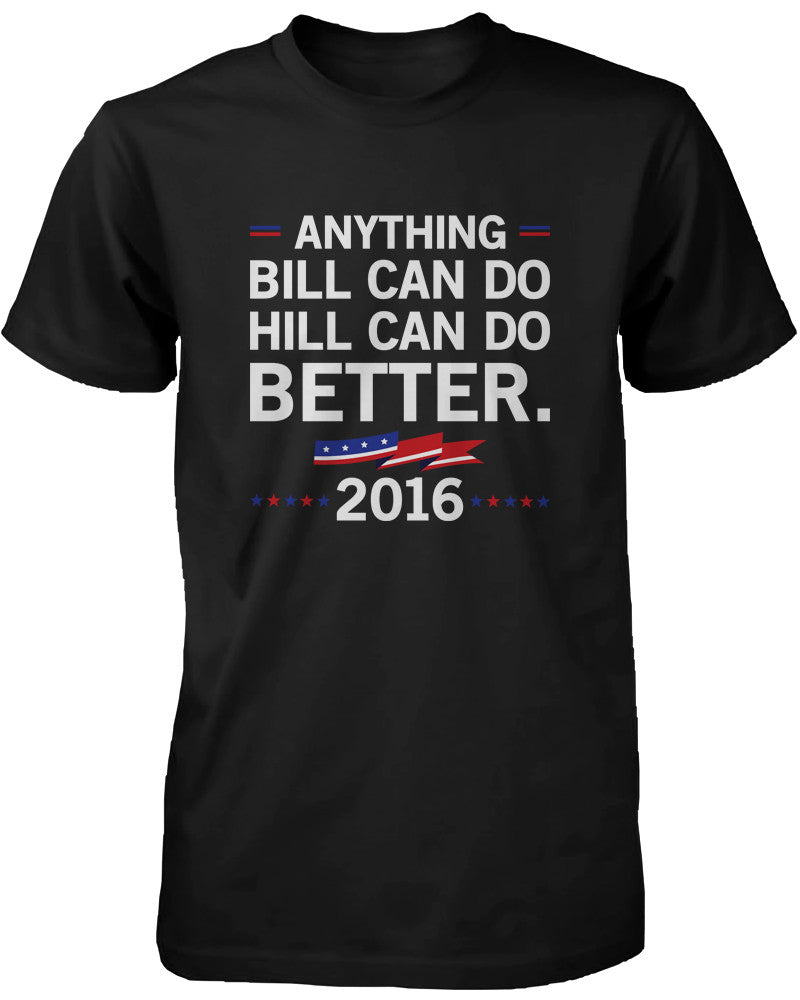 Hill Can Do Better Hillary Clinton for President 2016 Men's Tshirt Black Tees - 365INLOVE