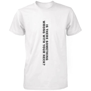Is There Something Wrong With Your Neck Funny Men's April Fool's Day Shirt - 365INLOVE