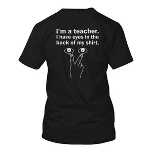 Eyes In The Back of My Shirt Men's Black T-Shirt for Teachers