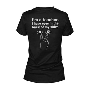 Eyes In The Back of My Shirt Women's Black T-Shirt for Teachers