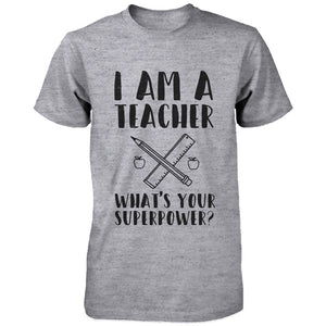 I'm A Teacher What's Your Superpower? Unisex Shirt