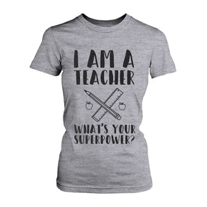 I'm A Teacher What's Your Superpower? Ladies' Tee