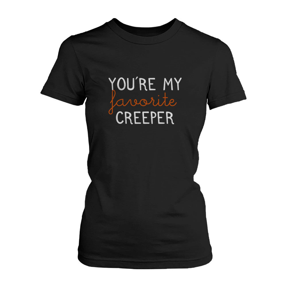You Are My Favorite Creeper Women's T-shirt