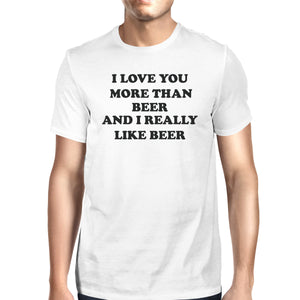 I Love You More Than Beer Mens White T-shirt Witty Design For Irish