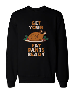 Funny Holiday Graphic Sweatshirts - Get Your Fat Pants Ready Black Sweatshirt - 365INLOVE