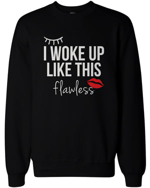 I Woke Up Like This Flawless - Funny Sweatshirts Unisex Black Pullover Sweater - 365INLOVE