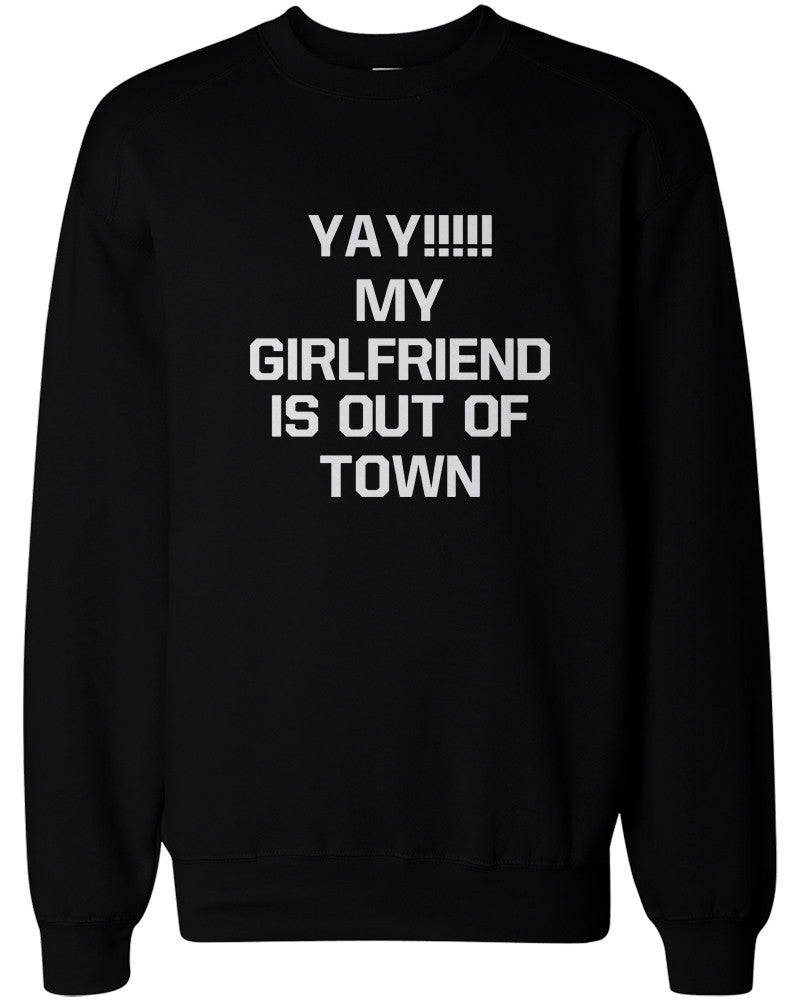 Yay My Girlfriend is Out of Town Men's Funny Sweatshirts Pullover Fleece sweaters - 365INLOVE