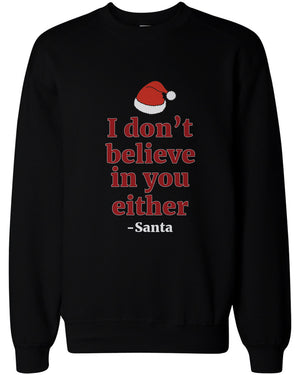 I Don't Believe in You Either from Santa Christmas Sweatshirts X-mas Fleece - 365INLOVE