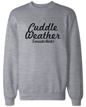 Cuddle Weather Sweatshirts Grey Pullover Fleece Winter Sweaters Christmas Gifts - 365INLOVE