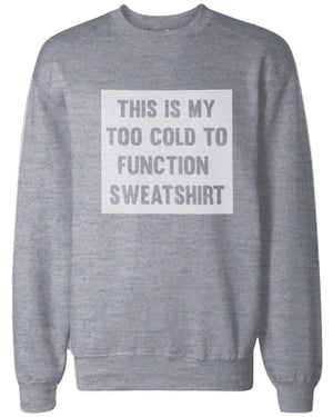 Too Cold to Function Sweatshirts Funny Winter Pullover Fleece Sweaters in Grey - 365INLOVE