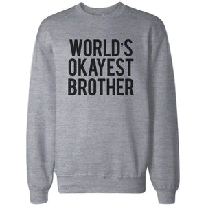 World's Okayest Brother Heather Grey Pullover Fleece Sweater Cute Gifts Ideas for Brothers - 365INLOVE