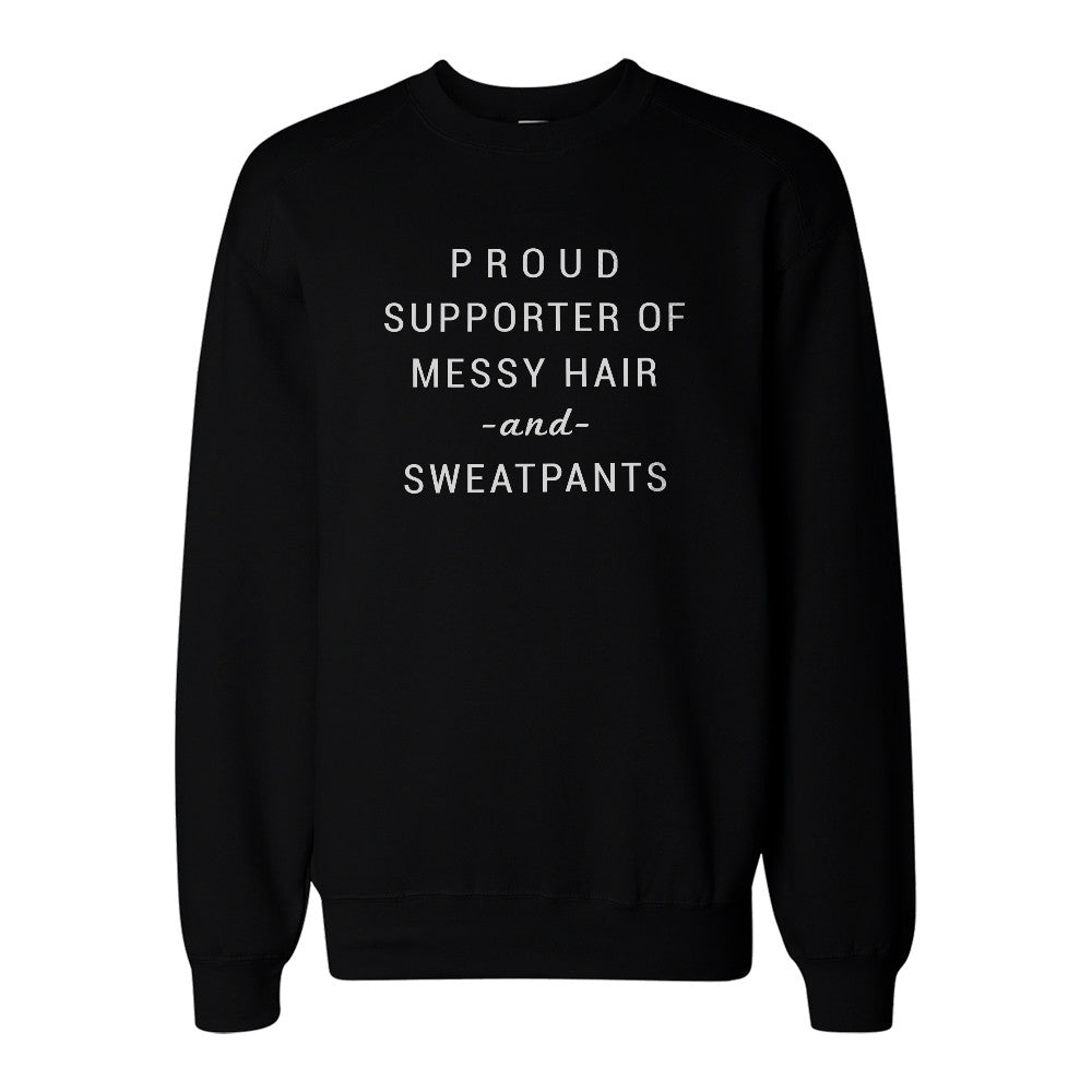 Supporter Of Messy Hair And Sweatpants Sweatshirt