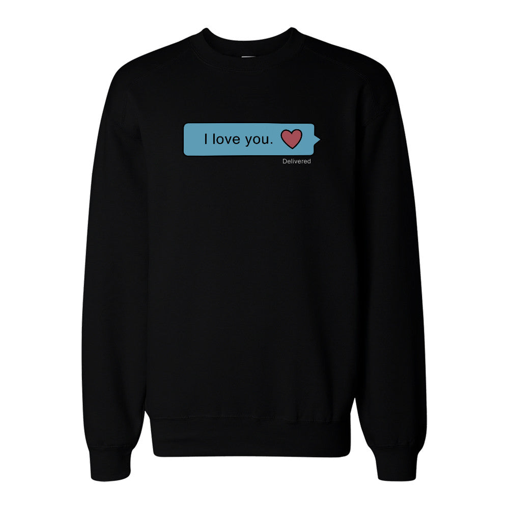 I Love You Text Message Sweatshirt