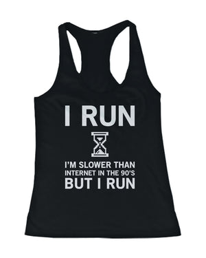 I Run I’m Slower than Internet in the 90’s Women’s Work Out Tank Top - 365INLOVE