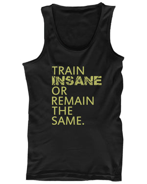 Train Insane or Remain the Same Men’s Workout Tanktop Sleeveless Gym Tank - 365INLOVE