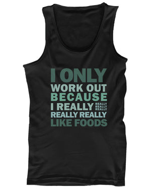 Only Work Out Because I Really Like Foods Women's Funny Workout Tank Top - 365INLOVE