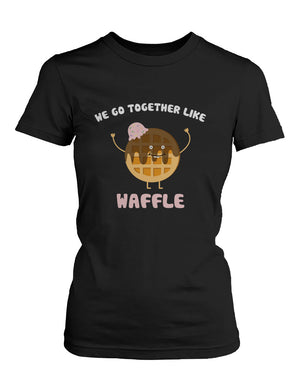 We Go Together Like Waffle and Coffee Friendship T-Shirts BFF Matching Women's Tees - 365INLOVE