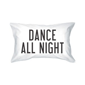 dance all night sleep all day pillowcases